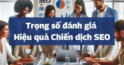 10+ Trọng số đánh giá hiệu quả chiến dịch SEO