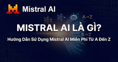 Mistral AI Là Gì? Hướng Dẫn Sử Dụng Mistral AI Miễn Phí Từ A Đến Z
