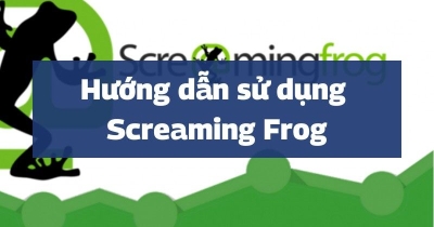 Screaming Frog: Hướng dẫn cài đặt và sử dụng để làm SEO hiệu quả