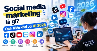 Social media marketing là gì? Cách triển khai với AI 2026