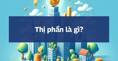 Thị phần là gì? Ví dụ và cách tính thị phần cho doanh nghiệp