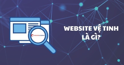 Website vệ tinh là gì? Kinh nghiệm xây hệ thống site vệ tinh đẩy SEO