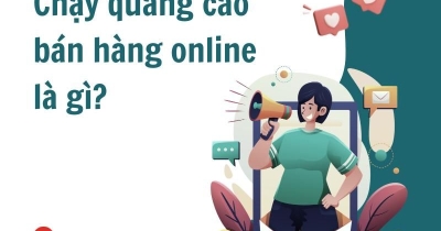 Chạy quảng cáo bán hàng online là gì? Lợi ích của chạy quảng cáo khi bán hàng online