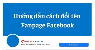 Hướng dẫn cách đổi tên Fanpage Facebook chỉ 6 bước