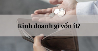TOP 10 mô hình kinh doanh cho người ít vốn, lợi nhuận cao