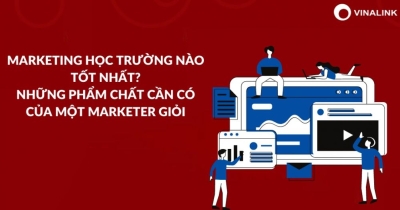 TOP 12 trường đào tạo Marketing tốt tại Hà Nội, TPHCM