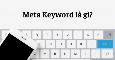 Meta Keyword là gì? Có nên tối ưu Meta Keyword không?