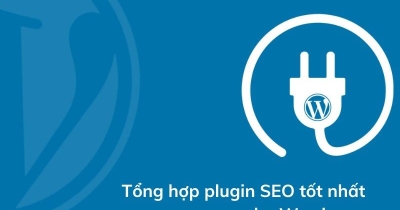 Tổng hợp 6 plugin hỗ trợ SEO tốt nhất cho Wordpress