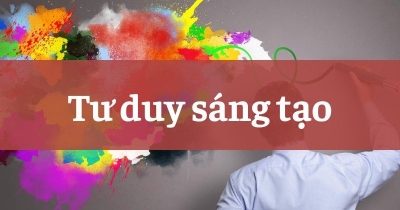 Sáng tạo là gì? 4 kỹ năng phát triển tư duy sáng tạo vượt bậc