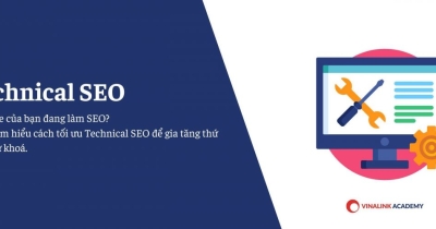 Technical SEO: Khái niệm, tầm quan trọng và cách tối ưu