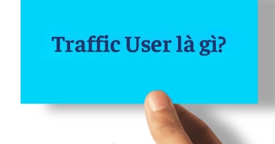 Traffic User là gì? Có nên sử dụng phương pháp này không?
