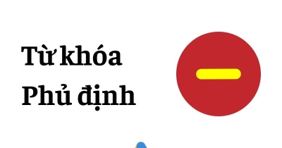 Từ khóa phủ định trong Google Ads: Khái niệm, cách sử dụng