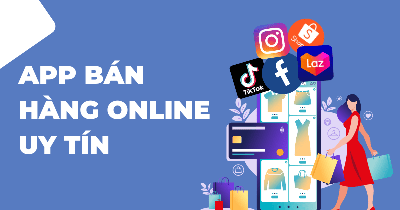 TOP 10 app bán hàng online uy tín, hiệu quả tại Việt Nam