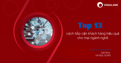Top 13+ cách tiếp cận khách hàng online và offline cho doanh nghiệp