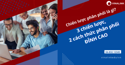 Chiến lược phân phối là gì? Chiến lược và cách thức phân phối đỉnh cao