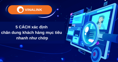 [NEW] 5 cách xác định chân dung khách hàng mục tiêu CHUẨN nhanh như chớp