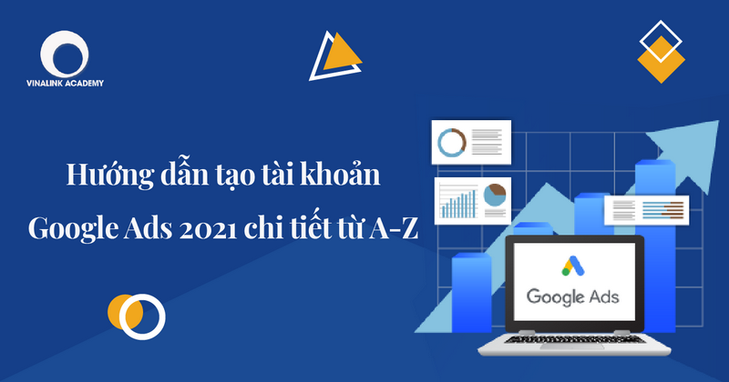 Hướng dẫn tạo tài khoản Google Ads
