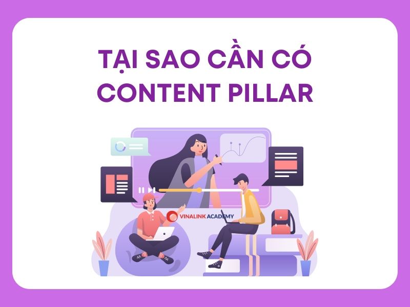 Tại sao cần có Content Pillar
