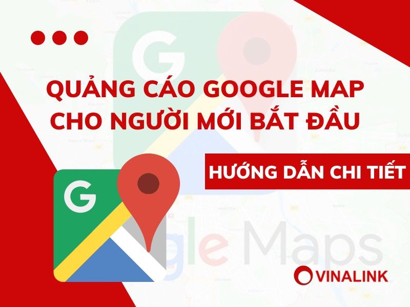 Hướng dẫn cài đặt quảng cáo Google Maps (Google Business)